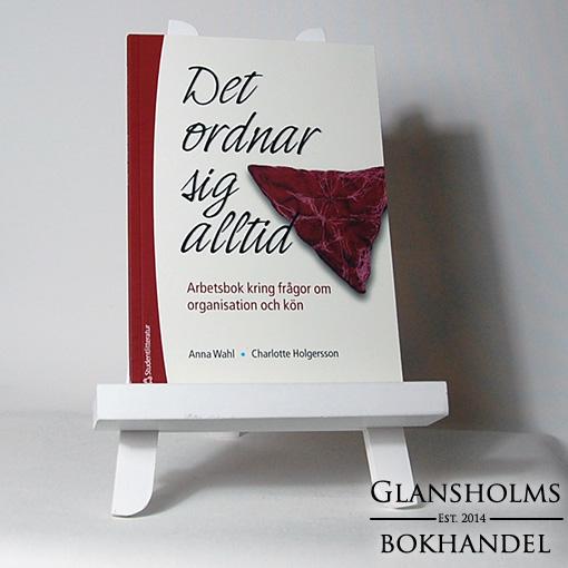 Det ordnar sig alltid : arbetsbok kring frågor om organisation och kön - Häftad